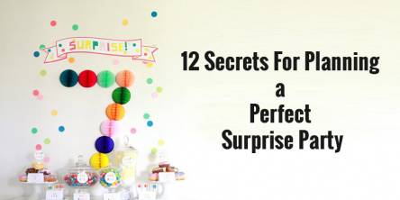 12 Secrets For Planning a Perfect Surprise Party