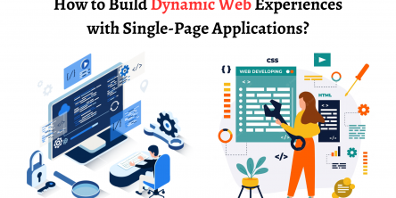 How to Build Dynamic Web Experiences with Single-Page Applications?